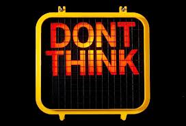 Don’t Think