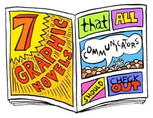 Seven Graphic Novels and Comics That All Communicators Should Check Out