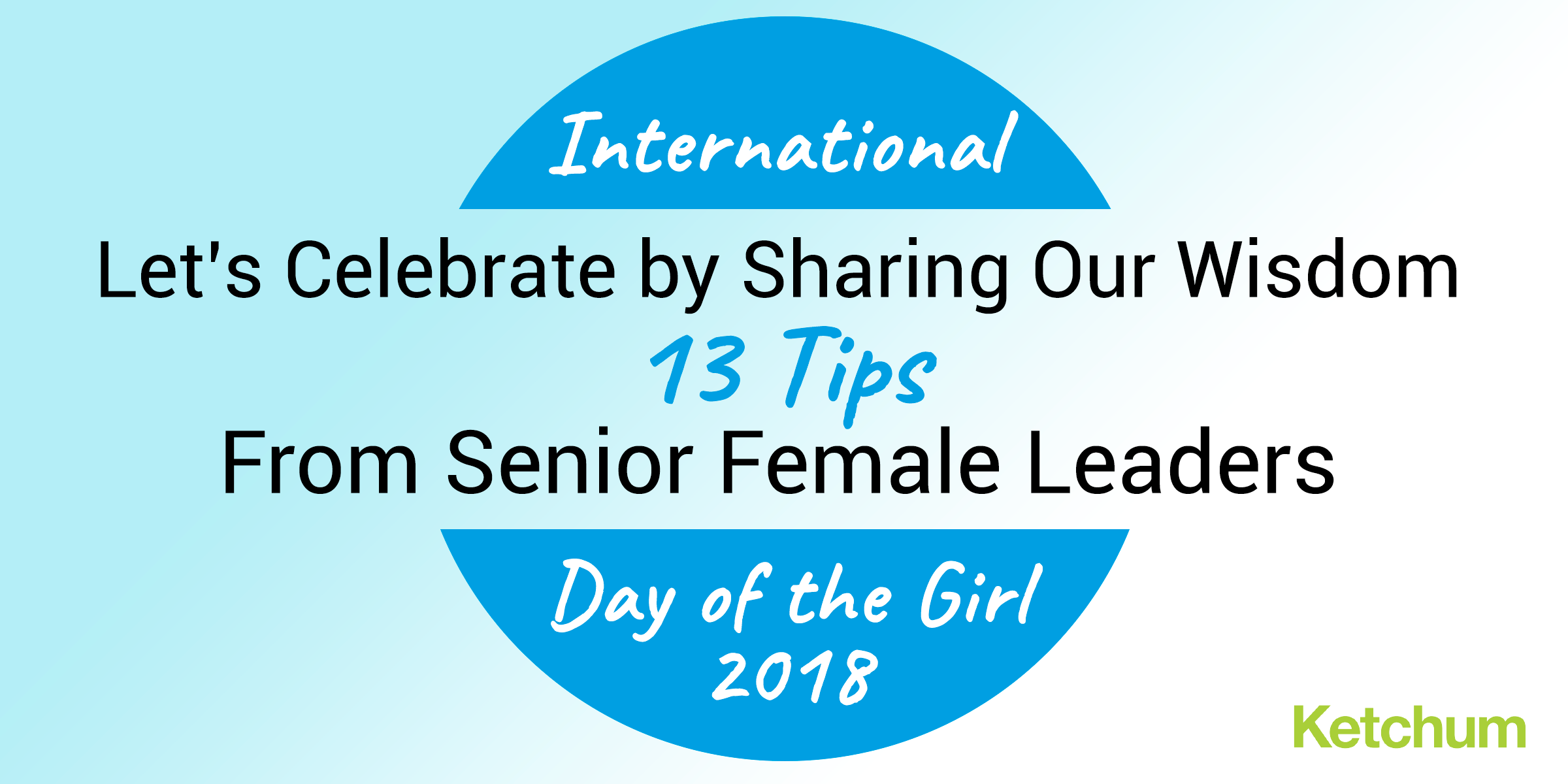 On International Day of the Girl, Let’s Celebrate by Sharing Our Wisdom: 13 Tips from Senior Female Leaders