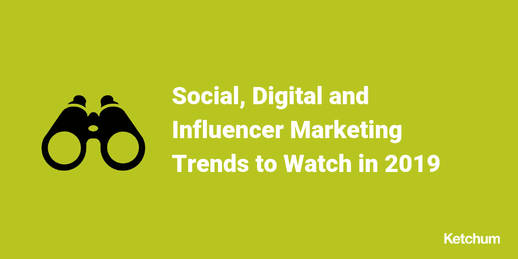 Social, Digital and Influencer Marketing Trends to Watch in 2019