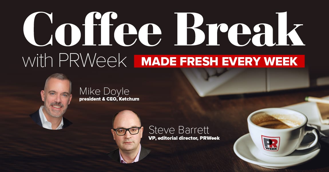 PRWeek Coffee Break with Ketchum’s Mike Doyle
