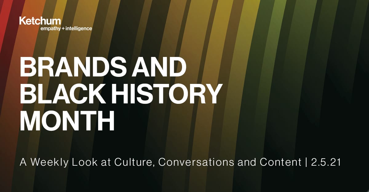 Brands and Black History Month: A Weekly Look at Culture, Conversations and Content - 2.5.21 edition