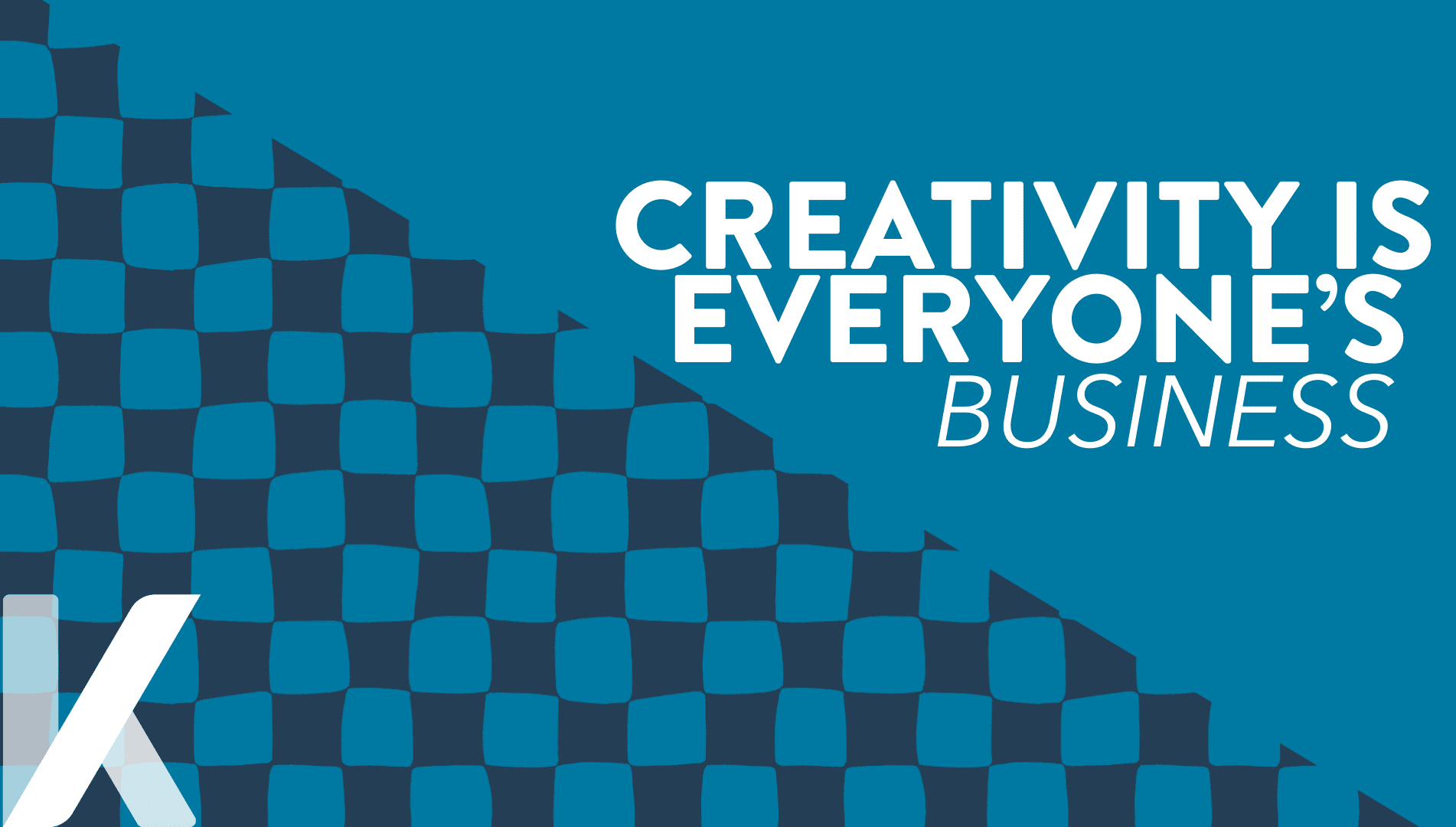 Creativity is everyone’s business—because it can reshape every business