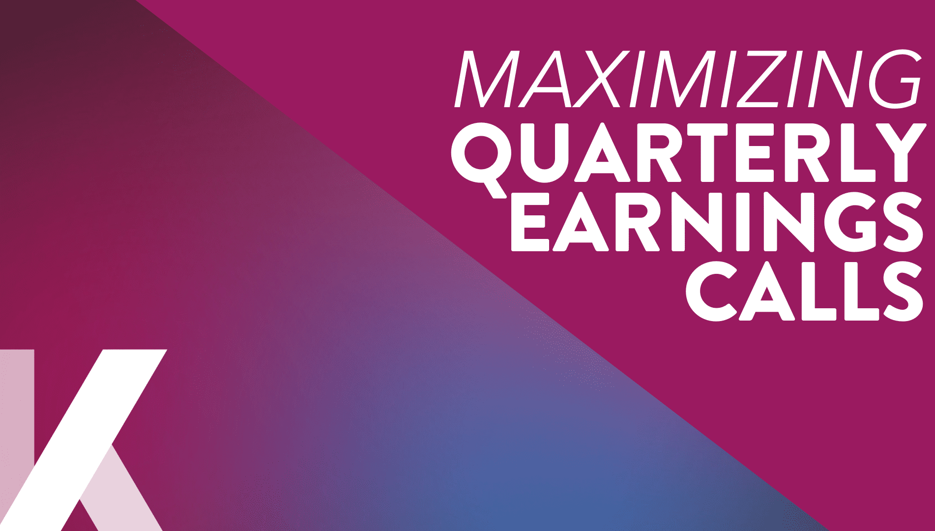 Maximizing Quarterly Earnings as an Opportunity to Frame a Broader Corporate Communications Narrative